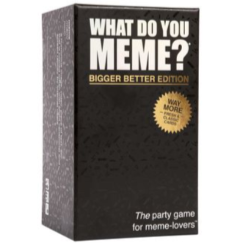What Do You Meme: Bigger Better Edition
